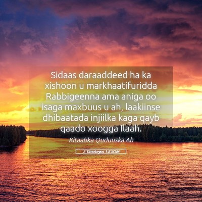 Picture 05 - 2 Timoteyos 1:8 SOM - Sidaas daraaddeed ha ka xishoon u - Bible Verse Picture