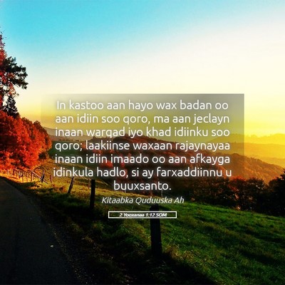 Picture 05 - 2 Yooxanaa 1:12 SOM - In kastoo aan hayo wax badan oo aan idiin soo - Bible Verse Picture