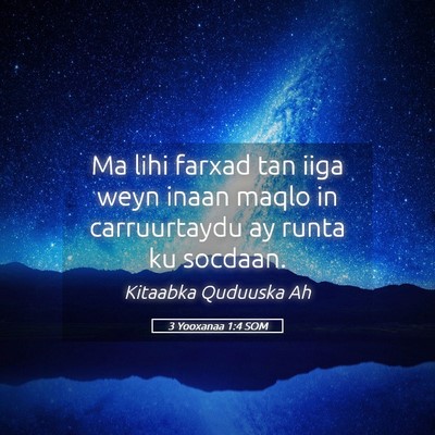 Picture 05 - 3 Yooxanaa 1:4 SOM - Ma lihi farxad tan iiga weyn inaan maqlo in - Bible Verse Picture