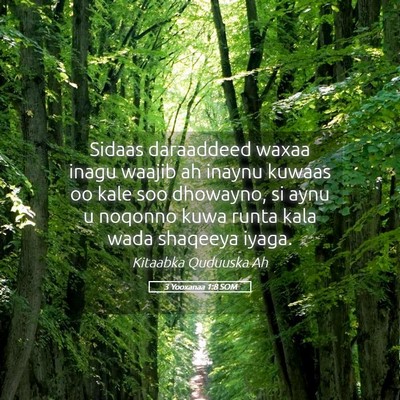 Picture 05 - 3 Yooxanaa 1:8 SOM - Sidaas daraaddeed waxaa inagu waajib ah inaynu - Bible Verse Picture
