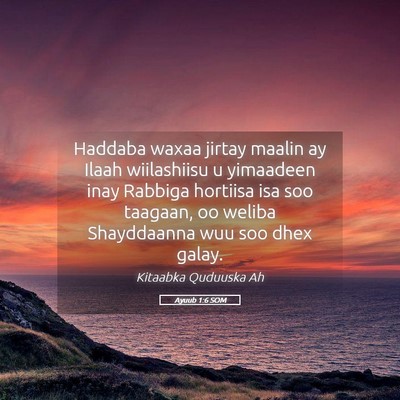 Picture 05 - Ayuub 1:6 SOM - Haddaba waxaa jirtay maalin ay Ilaah wiilashiisu - Bible Verse Picture