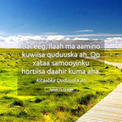 Picture 05 - Ayuub 15:15 SOM - Bal eeg, Ilaah ma aamino kuwiisa quduuska ah, Oo - Bible Verse Picture