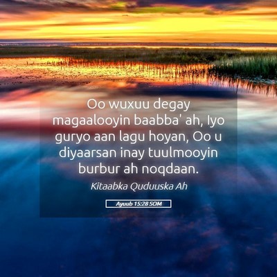 Picture 05 - Ayuub 15:28 SOM - Oo wuxuu degay magaalooyin baabba' ah, Iyo guryo - Bible Verse Picture