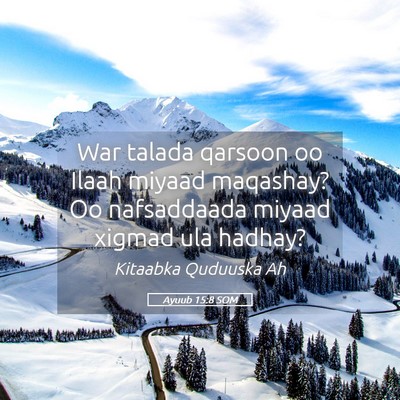 Picture 05 - Ayuub 15:8 SOM - War talada qarsoon oo Ilaah miyaad maqashay? Oo - Bible Verse Picture