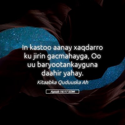Picture 05 - Ayuub 16:17 SOM - In kastoo aanay xaqdarro ku jirin gacmahayga, Oo - Bible Verse Picture