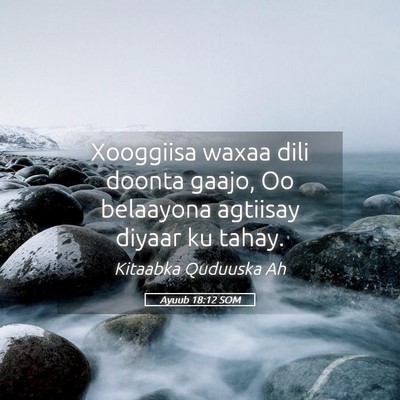 Picture 05 - Ayuub 18:12 SOM - Xooggiisa waxaa dili doonta gaajo, Oo belaayona - Bible Verse Picture