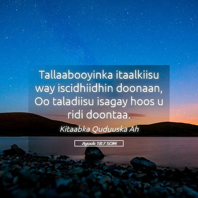 Picture 05 - Ayuub 18:7 SOM - Tallaabooyinka itaalkiisu way iscidhiidhin - Bible Verse Picture