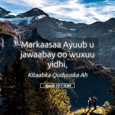 Picture 05 - Ayuub 19:1 SOM - Markaasaa Ayuub u jawaabay oo wuxuu - Bible Verse Picture