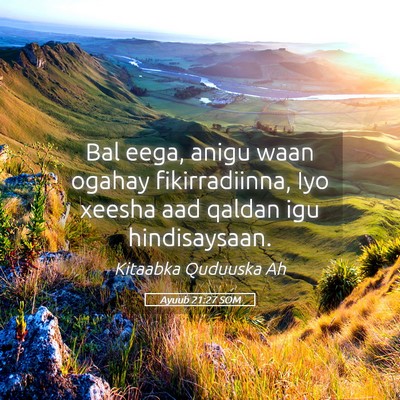 Picture 05 - Ayuub 21:27 SOM - Bal eega, anigu waan ogahay fikirradiinna, Iyo - Bible Verse Picture