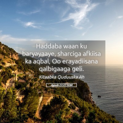 Picture 05 - Ayuub 22:22 SOM - Haddaba waan ku baryayaaye, sharciga afkiisa ka - Bible Verse Picture