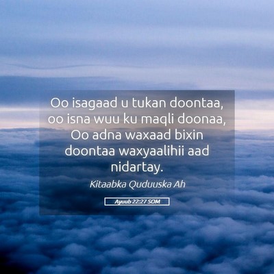 Picture 05 - Ayuub 22:27 SOM - Oo isagaad u tukan doontaa, oo isna wuu ku maqli - Bible Verse Picture