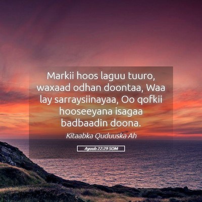 Picture 05 - Ayuub 22:29 SOM - Markii hoos laguu tuuro, waxaad odhan doontaa, - Bible Verse Picture