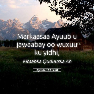 Picture 05 - Ayuub 23:1 SOM - Markaasaa Ayuub u jawaabay oo wuxuu ku - Bible Verse Picture
