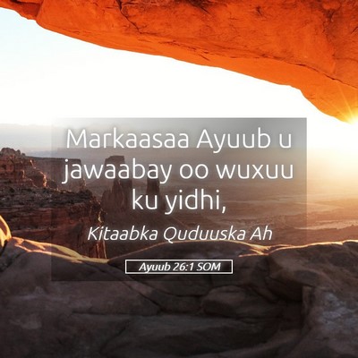 Picture 05 - Ayuub 26:1 SOM - Markaasaa Ayuub u jawaabay oo wuxuu ku - Bible Verse Picture