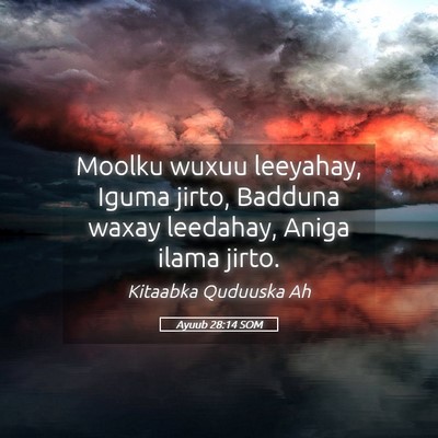 Picture 05 - Ayuub 28:14 SOM - Moolku wuxuu leeyahay, Iguma jirto, Badduna waxay - Bible Verse Picture