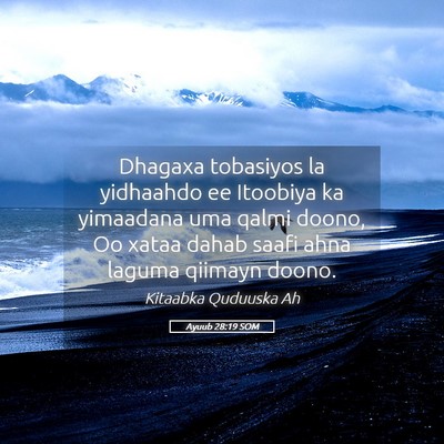 Picture 05 - Ayuub 28:19 SOM - Dhagaxa tobasiyos la yidhaahdo ee Itoobiya ka - Bible Verse Picture