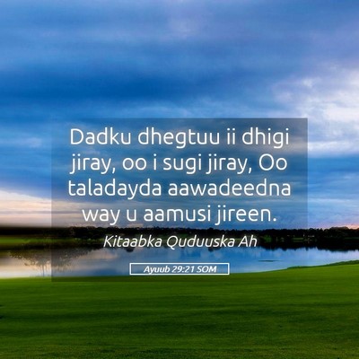 Picture 05 - Ayuub 29:21 SOM - Dadku dhegtuu ii dhigi jiray, oo i sugi jiray, Oo - Bible Verse Picture
