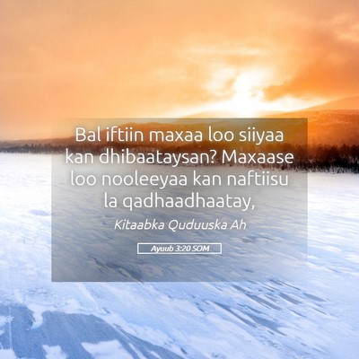 Picture 05 - Ayuub 3:20 SOM - Bal iftiin maxaa loo siiyaa kan dhibaataysan? - Bible Verse Picture