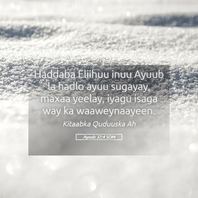 Picture 05 - Ayuub 32:4 SOM - Haddaba Eliihuu inuu Ayuub la hadlo ayuu sugayay, - Bible Verse Picture