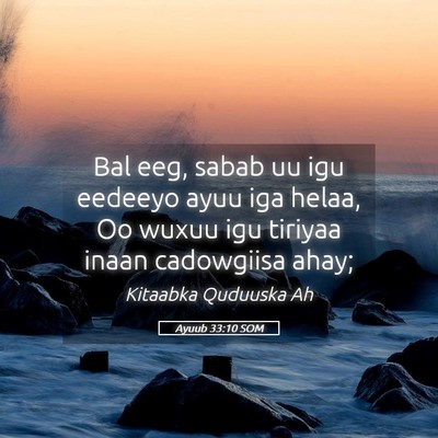 Picture 05 - Ayuub 33:10 SOM - Bal eeg, sabab uu igu eedeeyo ayuu iga helaa, Oo - Bible Verse Picture