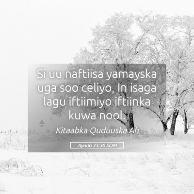 Picture 05 - Ayuub 33:30 SOM - Si uu naftiisa yamayska uga soo celiyo, In isaga - Bible Verse Picture