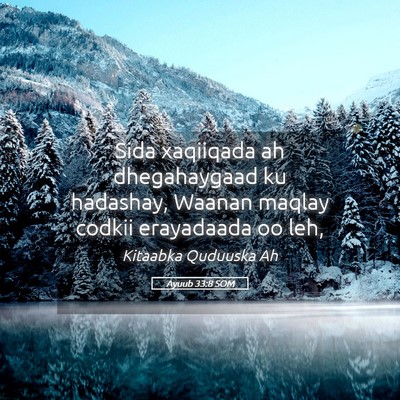 Picture 05 - Ayuub 33:8 SOM - Sida xaqiiqada ah dhegahaygaad ku hadashay, - Bible Verse Picture