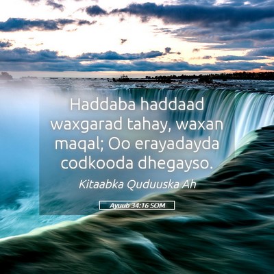 Picture 05 - Ayuub 34:16 SOM - Haddaba haddaad waxgarad tahay, waxan maqal; Oo - Bible Verse Picture