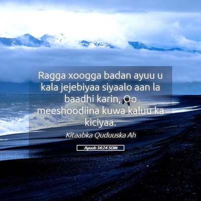 Picture 05 - Ayuub 34:24 SOM - Ragga xoogga badan ayuu u kala jejebiyaa siyaalo - Bible Verse Picture