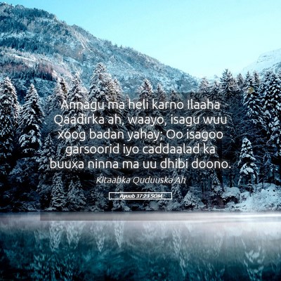 Picture 05 - Ayuub 37:23 SOM - Annagu ma heli karno Ilaaha Qaadirka ah, waayo, - Bible Verse Picture