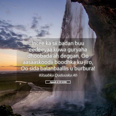 Picture 05 - Ayuub 4:19 SOM - Intee ka sii badan buu eedeeyaa kuwa guryaha - Bible Verse Picture