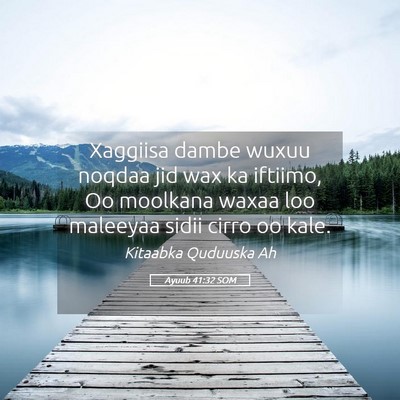 Picture 05 - Ayuub 41:32 SOM - Xaggiisa dambe wuxuu noqdaa jid wax ka iftiimo, - Bible Verse Picture