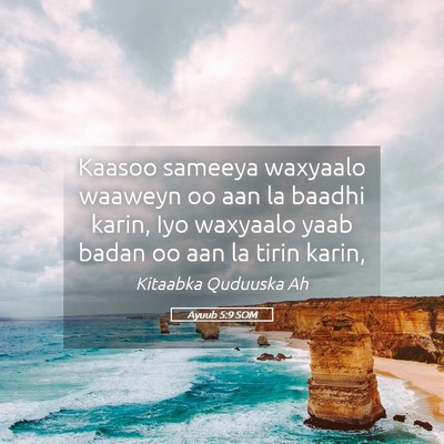 Picture 05 - Ayuub 5:9 SOM - Kaasoo sameeya waxyaalo waaweyn oo aan la baadhi - Bible Verse Picture