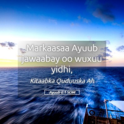 Picture 05 - Ayuub 6:1 SOM - Markaasaa Ayuub jawaabay oo wuxuu - Bible Verse Picture