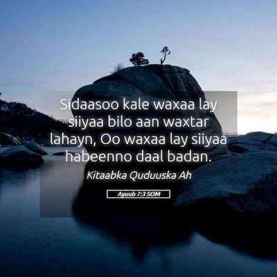 Picture 05 - Ayuub 7:3 SOM - Sidaasoo kale waxaa lay siiyaa bilo aan waxtar - Bible Verse Picture
