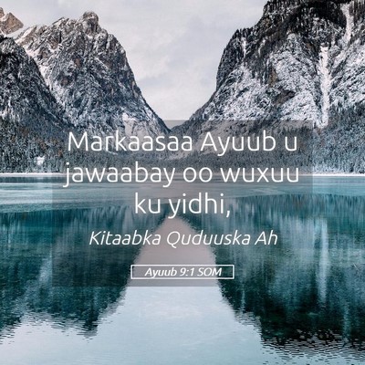 Picture 05 - Ayuub 9:1 SOM - Markaasaa Ayuub u jawaabay oo wuxuu ku - Bible Verse Picture