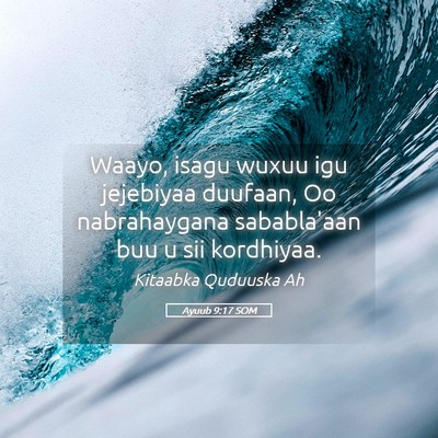 Picture 05 - Ayuub 9:17 SOM - Waayo, isagu wuxuu igu jejebiyaa duufaan, Oo - Bible Verse Picture