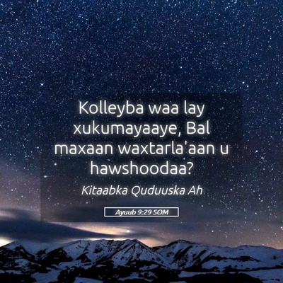 Picture 05 - Ayuub 9:29 SOM - Kolleyba waa lay xukumayaaye, Bal maxaan - Bible Verse Picture