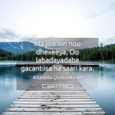 Picture 05 - Ayuub 9:33 SOM - Ma jiro nin noo dhexeeya, Oo labadayadaba - Bible Verse Picture