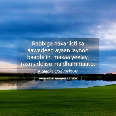 Picture 05 - Baroorashadii Yeremyaah 3:22 SOM - Rabbiga naxariistiisa aawadeed ayaan laynoo - Bible Verse Picture