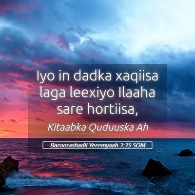 Picture 05 - Baroorashadii Yeremyaah 3:35 SOM - Iyo in dadka xaqiisa laga leexiyo Ilaaha sare - Bible Verse Picture