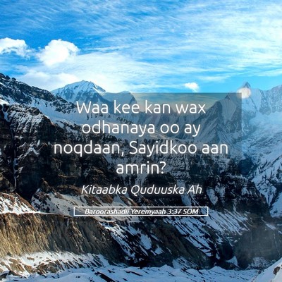 Picture 05 - Baroorashadii Yeremyaah 3:37 SOM - Waa kee kan wax odhanaya oo ay noqdaan, Sayidkoo - Bible Verse Picture