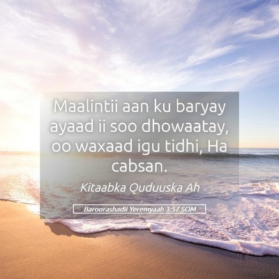 Picture 05 - Baroorashadii Yeremyaah 3:57 SOM - Maalintii aan ku baryay ayaad ii soo dhowaatay, - Bible Verse Picture