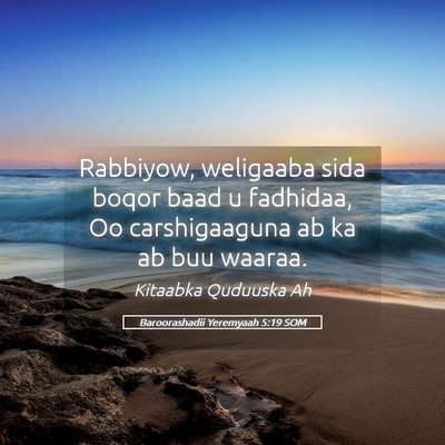 Picture 05 - Baroorashadii Yeremyaah 5:19 SOM - Rabbiyow, weligaaba sida boqor baad u fadhidaa, - Bible Verse Picture
