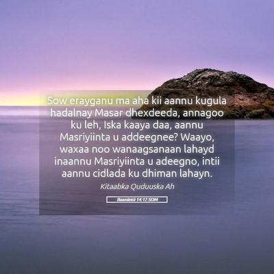 Picture 05 - Baxniintii 14:12 SOM - Sow erayganu ma aha kii aannu kugula hadalnay - Bible Verse Picture