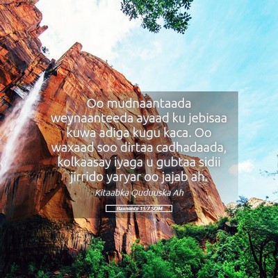 Picture 05 - Baxniintii 15:7 SOM - Oo mudnaantaada weynaanteeda ayaad ku jebisaa - Bible Verse Picture