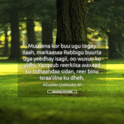 Picture 05 - Baxniintii 19:3 SOM - Muusena kor buu ugu tegey Ilaah, markaasaa - Bible Verse Picture