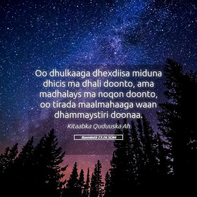 Picture 05 - Baxniintii 23:26 SOM - Oo dhulkaaga dhexdiisa miduna dhicis ma dhali - Bible Verse Picture