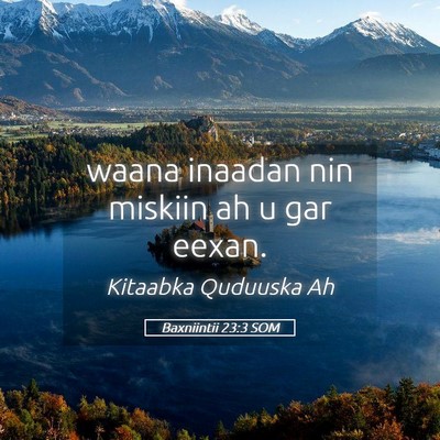 Picture 05 - Baxniintii 23:3 SOM - waana inaadan nin miskiin ah u gar - Bible Verse Picture