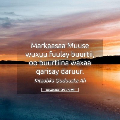 Picture 05 - Baxniintii 24:15 SOM - Markaasaa Muuse wuxuu fuulay buurtii, oo - Bible Verse Picture