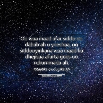 Picture 05 - Baxniintii 25:26 SOM - Oo waa inaad afar siddo oo dahab ah u yeeshaa, oo - Bible Verse Picture